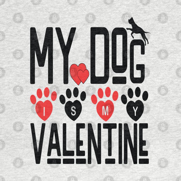 MY DOG IS MY VALENTINE -  Valentine Day 2024 by rhazi mode plagget